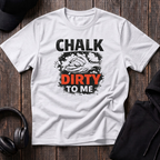 Chalk Dirty To Me Tee
