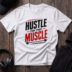 Hustle For That Muscle Tee
