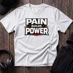 Pain Builds Power Tee