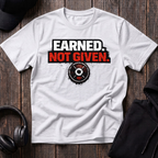 Earned Not Given Tee