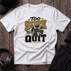 Too Sore To Quit Tee