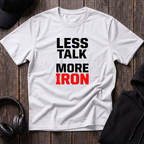 Less Talk More Iron Tee