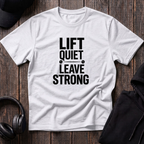 Lift Quiet Leave Strong Tee