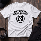Lift Heavy Avoid People Tee